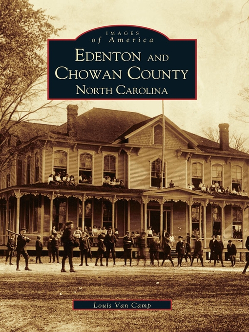 Title details for Edenton and Chowan County, North Carolina by Louis Van Camp - Available